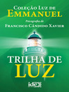 Trilha de Luz (eBook): Coleção Luz de Emmanuel